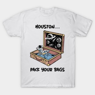 Houston... Pack your Bags T-Shirt